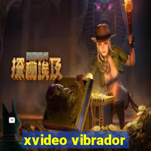 xvideo vibrador